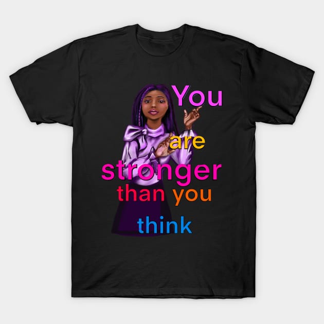 Inspirational, motivational, affirmation, you’re stronger. The best Gifts for black women 2022 T-Shirt by Artonmytee